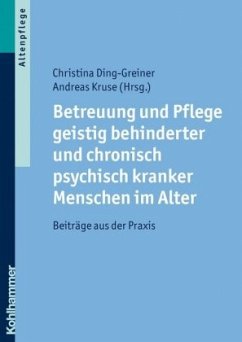 Betreuung und Pflege geistig behinderter und chronisch psychisch kranker Menschen im Alter