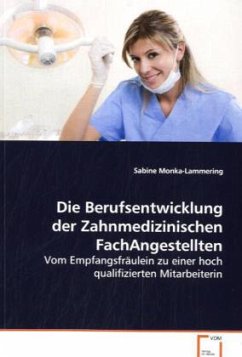 Die Berufsentwicklung der Zahnmedizinischen FachAngestellten - Monka-Lammering, Sabine