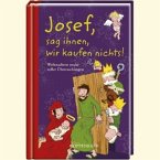 Josef, sag ihnen, wir kaufen nichts! Josef, sag ihnen, wir kaufen nichts!