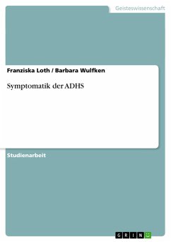 Symptomatik der ADHS - Loth, Franziska;Wulfken, Barbara