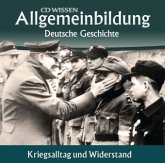 Deutsche Geschichte, Kriegsalltag und Widerstand, 2 Audio-CDs