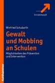 Gewalt und Mobbing an Schulen : Möglichkeiten der Prävention und Intervention. Winfried Schubarth / Schulpädagogik