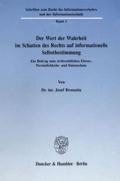 Der Wert der Wahrheit im Schatten des Rechts auf informationelle Selbstbestimmung. - Brossette, Josef