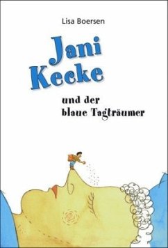 Jani Kecke und der blaue Tagträumer - Boersen, Lisa