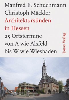 Architektursünden in Hessen - Schuchmann, Manfred E.;Mäckler, Christoph