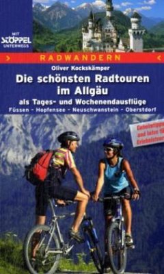 Die schönsten Radtouren im Allgäu als Tages- und Wochenendausflüge - Kockskämper, Oliver