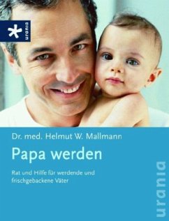 Papa werden - Mallmann, Helmut W.