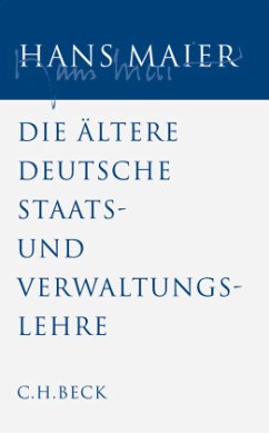 Gesammelte Schriften Bd. IV: Die ältere deutsche Staats- und Verwaltungslehre / Gesammelte Schriften 4 - Maier, Hans