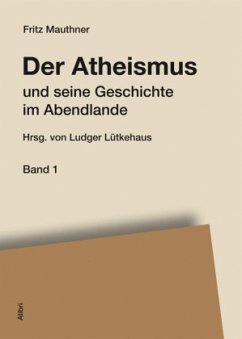 Der Atheismus und seine Geschichte im Abendlande, 4 Bde. - Mauthner, Fritz