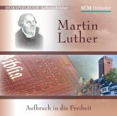 Martin Luther - Aufbruch in die Freiheit