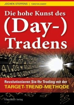 Die hohe Kunst des (Day-) Tradens - Steffens, Jochen;Ewert, Torsten