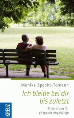 Ich bleibe bei dir bis zuletzt - Specht-Tomann, Monika