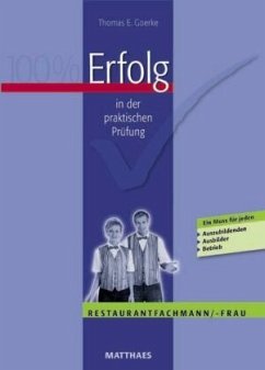 Erfolg in der praktischen Prüfung, Restaurantfachmann/-frau - Goerke, Thomas E.