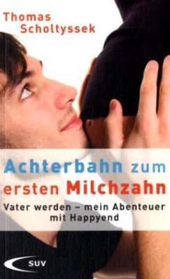 Achterbahn zum ersten Milchzahn - Scholtyssek, Thomas