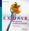 F.X.Mayr: Die gesunde Ernährung danach - Bild 1