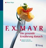 F.X.Mayr: Die gesunde Ernährung danach