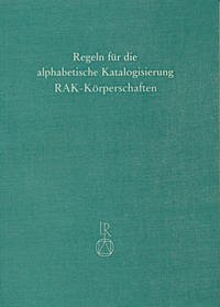 Regeln für die Alphabetische Katalogisierung (RAK) - Baader, Peter und Dietrich Poggendorf