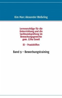 Lernvorschläge für die Sachkundeprüfung im Bewachungsgewerbe gem. §34a GewO IX - Praxishilfen - Weßeling, Kim Marc Alexander