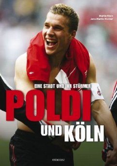 Poldi und Köln - Klein, Martin; Mickler, Jens-Martin