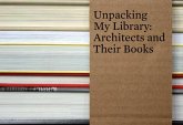 Unpacking My Library: Architects and Their Books Unpacking My Library: Architects and Their Books