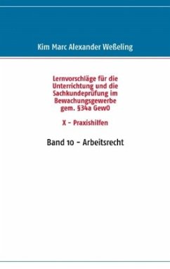 Lernvorschläge für die Sachkundeprüfung im Bewachungsgewerbe gem. §34a GewO X - Praxishilfen - Weßeling, Kim Marc Alexander