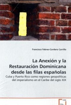 La Anexión y la Restauración Dominicana desde las filas españolas - Febres-Cordero Carrillo, Francisco La Anexión y la Restauración Dominicana desde las filas españolas - Febres-Cordero Carrillo, Francisco