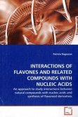 INTERACTIONS OF FLAVONES AND RELATED COMPOUNDS WITH NUCLEIC ACIDS
