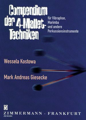 Compendium der 4-Mallet-Techniken für Vibraphon, Marimba und andere Perkussionsinstrumente Compendium der 4-Mallet-Techniken für Vibraphon, Marimba und andere Perkussionsinstrumente