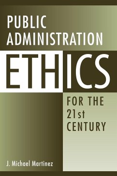Public Administration Ethics for the 21st Century - Martinez, J.