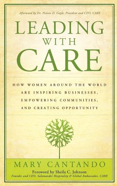 Leading with Care: How Women Around the World Are Inspiring Businesses, Empowering Communities, and Creating Opportunity - Cantando, Mary