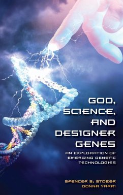 God, Science, and Designer Genes - Stober, Spencer; Yarri, Donna
