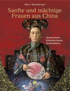 Sanfte und mächtige Frauen aus China - Nürnberger, Marc