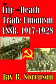 The Life and Death of Trade Unionism in the USSR, 1917-1928