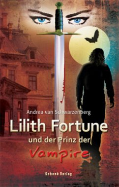 Lilith Fortune und der Prinz der Vampire - Schwarzenberg, Andrea van