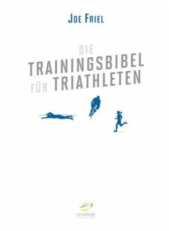 Die Trainingsbibel für Triathleten - Friel, Joe