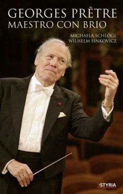 Georges Pretre, Maestro con brio - Schlögl, Michaela; Sinkovicz, Wilhelm