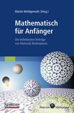 Mathematisch fur Anfanger: Die beliebtesten Beitrage von Matroids Matheplanet (German Edition): Die beliebtesten Beiträge von Matroids Matheplanet - FB 0341 - 518g - Martin Wohlgemuth (Hrsg.)