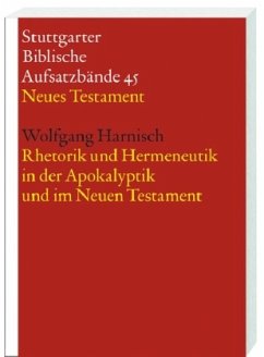 Rhetorik und Hermeneutik in der Apokalyptik und im Neuen Testament / Stuttgarter Biblische Aufsatzbände (SBAB) - Harnisch, Wolfgang