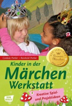 Kinder in der Märchenwerkstatt - Pertler, Cordula; Pertler, Reinhold