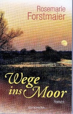 Wege ins Moor - Forstmaier, Rosemarie