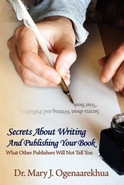 Secrets About Writing And Publishing Your Book - Ogenaarekhua, Mary J.