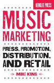 Music Marketing: Press, Promotion, Distribution, and Retail