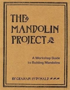 The Mandolin Project: A Workshop Guide to Building Mandolins [With Pattern(s)] - McDonald, Graham