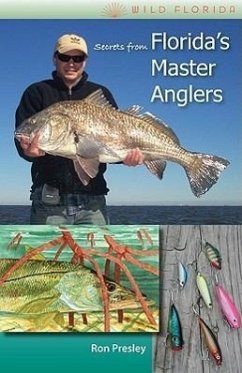 Secrets from Florida's Master Anglers - Presley, Ron