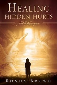 Healing Hidden Hurts: Faith to Begin Again - Brown, Ronda