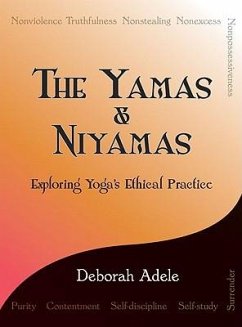 The Yamas & Niyamas: Exploring Yoga's Ethical Practice - Adele, Deborah