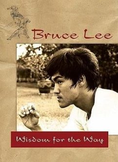 Bruce Lee -- Wisdom for the Way - Lee, Bruce
