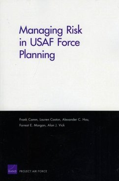 Managing Risk in USAF Force Planning - Camm, Frank; Caston, Lauren; Hou, Alexander C; Morgan, Forrest E; Vick, Alan J