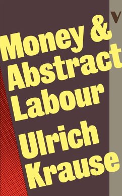 Money and Abstract Labour: On the Analytical Foundations of Political Economy - Krause, Ulrich