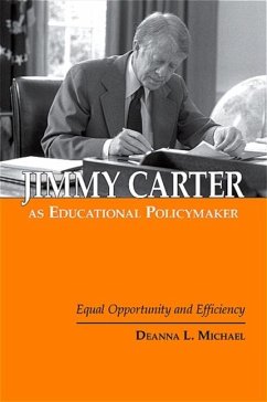Jimmy Carter as Educational Policymaker: Equal Opportunity and Efficiency - Michael, Deanna L.